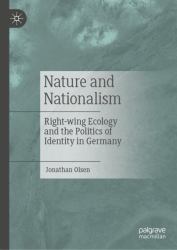 Nature and Nationalism : Right-Wing Ecology and the Politics of Identity in Germany