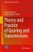 Theory and Practice of Gearing and Transmissions