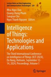 Intelligence of Things: Technologies and Applications : The Third International Conference on Intelligence of Things (ICIT 2024), Da Nang, Vietnam, September 12-14, 2024, Proceedings, Volume 1