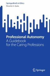 Professional Autonomy : A Guidebook for the Caring Professions