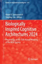 Biologically Inspired Cognitive Architectures 2024 : Proceedings of the 15th Annual Meeting of the BICA Society