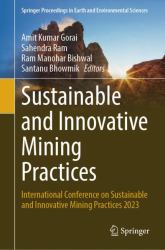 Sustainable and Innovative Mining Practices : International Conference on Sustainable and Innovative Mining Practices 2023