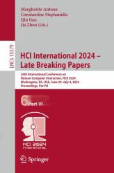 HCI International 2024 - Late Breaking Papers : 26th International Conference on Human-Computer Interaction, HCII 2024, Washington, DC, USA, June 29-July 4, 2024, Proceedings, Part VI