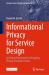 Informational Privacy for Service Design : An Ethical Framework for Designing Privacy-Oriented Services