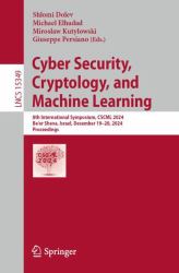 Cyber Security, Cryptology, and Machine Learning : 8th International Symposium, CSCML 2024, Be'er Sheva, Israel, December 19-20, 2024, Proceedings