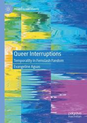 Queer Interruptions : Temporality in Femslash Fandom