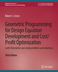 Geometric Programming for Design Equation Development and Cost/Profit Optimization (with Illustrative Case Study Problems and Solutions), Third Edition