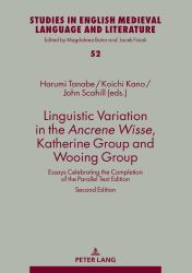 Linguistic Variation in the Ancrene Wisse, Katherine Group and Wooing Group : Essays Celebrating the Completion of the Parallel Text Edition