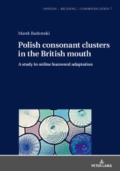 Polish Consonant Clusters in the British Mouth : A Study in Online Loanword Adaptation