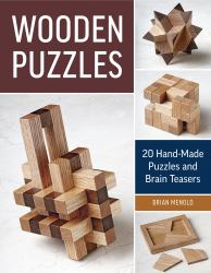 Wooden Puzzles : 20 Handmade Puzzles and Brain Teasers