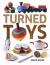 Turned Toys : 12 Fun Projects to Create for Children