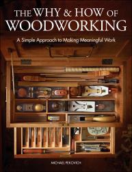 The Why and How of Woodworking : A Simple Approach to Making Meaningful Work