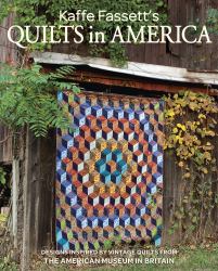 Kaffe Fassett's Quilts in America : Designs Inspired by Vintage Quilts from the American Museum in Britain