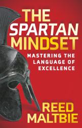 The Spartan Mindset : Mastering the Language of Excellence