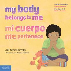 My Body Belongs to Me / Mi Cuerpo Me Pertenece : A Book about Body Safety / un Libro Sobre el Cuidado Contra el Abuso Sexual