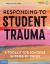 Responding to Student Trauma : A Toolkit for Schools in Times of Crisis