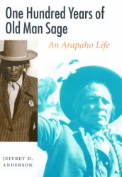 One Hundred Years of Old Man Sage : An Arapaho Life