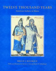 Twelve Thousand Years : American Indians in Maine