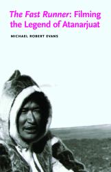 The Fast Runner : Filming the Legend of Atanarjuat