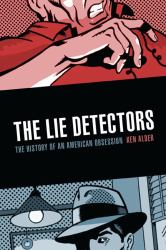 The Lie Detectors : The History of an American Obsession