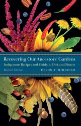 Recovering Our Ancestors' Gardens : Indigenous Recipes and Guide to Diet and Fitness