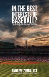 In the Best Interests of Baseball? : Governing the National Pastime