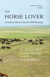 The Horse Lover : A Cowboy's Quest to Save the Wild Mustangs