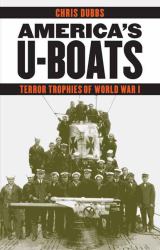 America's U-Boats : Terror Trophies of World War I