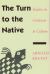 The Turn to the Native : Studies in Criticism & Culture