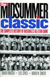 The Midsummer Classic : The Complete History of Baseball's All-Star Game