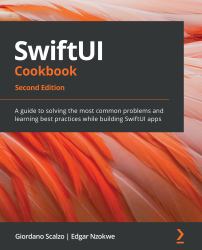 SwiftUI Cookbook : A Best Practice Guide to Solving the Most Common Problems in Using SwiftUI