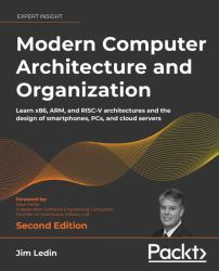 Modern Computer Architecture and Organization : Learn X86, ARM, and RISC-V Architectures and the Design of Smartphones, PCs, and Cloud Servers