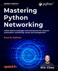 Mastering Python Networking : Utilize Python Packages and Frameworks for Network Automation, Monitoring, Cloud, and Management