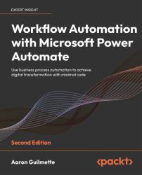 Workflow Automation with Microsoft Power Automate : Use Business Process Automation to Achieve Digital Transformation with Minimal Code