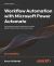 Workflow Automation with Microsoft Power Automate : Use Business Process Automation to Achieve Digital Transformation with Minimal Code