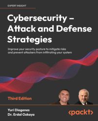 Cybersecurity - Attack and Defense Strategies : Improve Your Security Posture to Mitigate Risks and Prevent Attackers from Infiltrating Your System