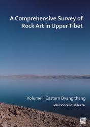 A Comprehensive Survey of Rock Art in Upper Tibet: Volume I : Eastern Byang Thang