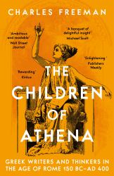 The Children of Athena : Greek Writers and Thinkers in the Age of Rome, 150 BC-AD 400