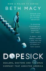 Dopesick : Dealers, Doctors and the Drug Company That Addicted America