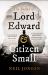 The Ballad of Lord Edward and Citizen Small