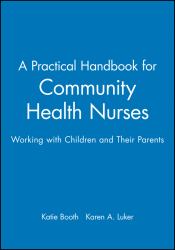 A Practical Handbook for Community Health Nurses : Working with Children and Their Parents