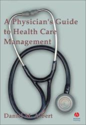 A Physician's Guide to Healthcare Management