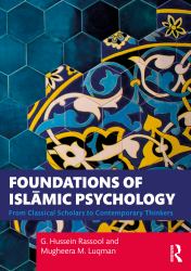 Foundations of Islāmic Psychology : From Classical Scholars to Contemporary Thinkers