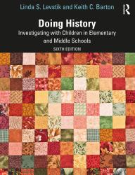 Doing History : Investigating with Children in Elementary and Middle Schools