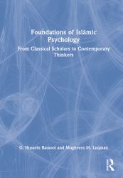 Foundations of Islāmic Psychology : From Classical Scholars to Contemporary Thinkers