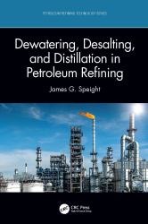 Dewatering, Desalting, and Distillation in Petroleum Refining