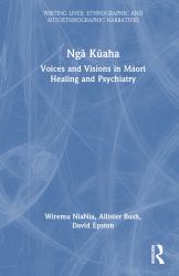 Ngā Kūaha : Voices and Visions in Māori Healing and Psychiatry