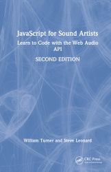 JavaScript for Sound Artists : Learn to Code with the Web Audio API