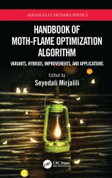 Handbook of Moth-Flame Optimization Algorithm : Variants, Hybrids, Improvements, and Applications