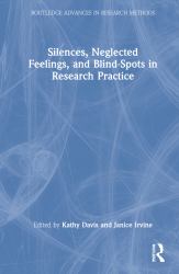 Silences Neglected Feelings and Blind-Spots in Research Practice